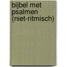 Bijbel met psalmen (niet-ritmisch) by Unknown