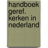 Handboek geref. kerken in nederland door Onbekend