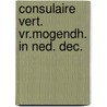 Consulaire vert. vr.mogendh. in ned. dec. by Unknown
