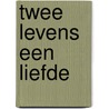 Twee levens een liefde by Jacobs Mees