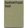 Taalverhaal Taal door Berg van den