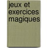 Jeux et exercices magiques door Onbekend