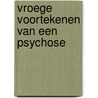 Vroege voortekenen van een psychose door F. van Mierlo