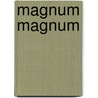 Magnum Magnum door Brigitte Lardinois