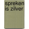 Spreken is zilver door Onbekend