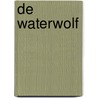 De waterwolf door Onbekend