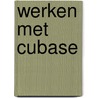 Werken met Cubase by M.H. Vermeulen