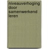 Niveauverhoging door samenwerkend leren door R. Elshout-Mohr