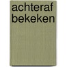 Achteraf bekeken by M.W. Nagel-de Groot