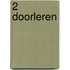 2 Doorleren