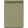 Zorgzaamheid door J. Eijkelboom