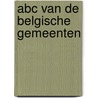 ABC van de Belgische Gemeenten door Onbekend