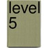 Level 5