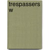 Trespassers w by Unknown