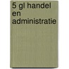 5 GL Handel en administratie door Pat Onderwijsinnovatie