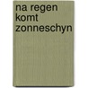 Na regen komt zonneschyn by Wageningen