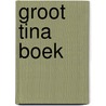 Groot tina boek by Unknown