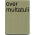 Over Multatuli