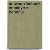 Antwoordenboek employee benefits door R.T.E. van Dijk