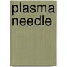Plasma needle door I.E. Kieft