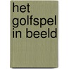 Het golfspel in beeld door Onbekend