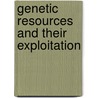 Genetic resources and their exploitation door Onbekend