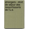 Etrangers - droit de séjour des ressortissants de l'u.e. door Onbekend