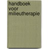 Handboek voor milieutherapie by Onbekend