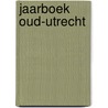 Jaarboek oud-utrecht door Onbekend