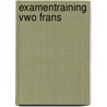 Examentraining vwo Frans door J.A.J. de Graaf