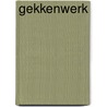 Gekkenwerk door Gelderblom