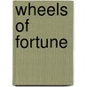 Wheels of Fortune by B. Willo Bello