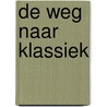 De weg naar klassiek door F. Maes
