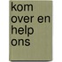 Kom over en help ons