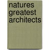 Natures greatest architects door Onbekend