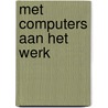 Met computers aan het werk by E. van Eck