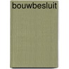 Bouwbesluit door C. Boot-Dijkhuis