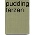 Pudding tarzan