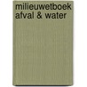 Milieuwetboek afval & water by L. Smout