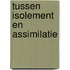 Tussen isolement en assimilatie