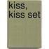 Kiss, Kiss set