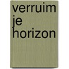 Verruim je horizon door Onbekend