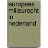 Europees milieurecht in Nederland door J.H. Jans