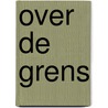 Over de grens door Natascha ten Brummelhuis-Rüster