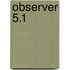 Observer 5.1