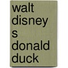 Walt disney s donald duck by Walt Disney