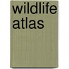 WILDLIFE ATLAS door J. Farndon