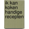 Ik kan koken handige recepten by Etienne Cocquyt