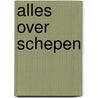 Alles over schepen by Agatha Young