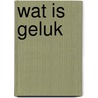 Wat is geluk door Aukje